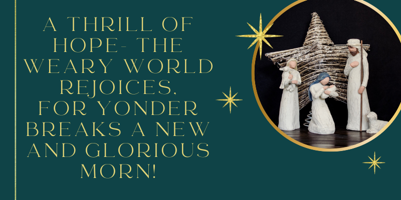 Words from O Holy Night, A thrill of hope the weary world rejoices for yonder breaks a new an glorious morn with a tableau of the nativity.
