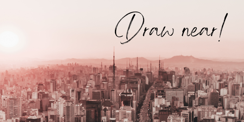 Cityscape, with words, Draw near. Represents the fulfillment of prophecy in the life of Christ.