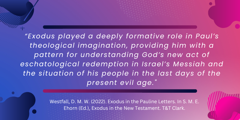 Quote from David Westfall about how Exodus plays a part in the writings of Paul.